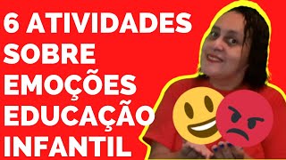 6 ATIVIDADES SOBRE EMOÇÕES EDUCAÇÃO INFANTIL [upl. by Nodnarbal]