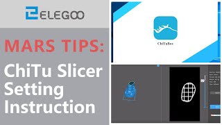 ELEGOO Mars ChiTu Slicer Setting Instruction [upl. by Ytitsahc494]