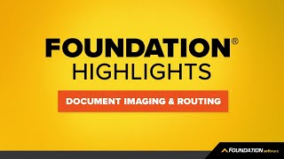 FOUNDATION Highlights — How to Use Document Imaging amp Routing Module [upl. by Antonin]