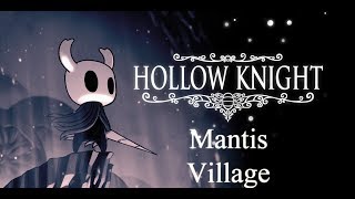 Hollow Knight Walkthrough  Mantis Village Part 7 [upl. by Ezalb674]