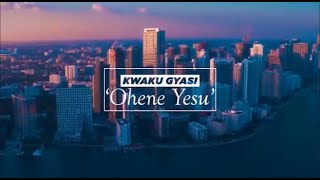 Kwaku Gyasi  Ohene Yesu  Official Video [upl. by Akisey]