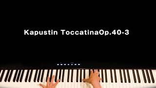 kapustin toccatina op 40 no 3 カプースチン トッカティーナ [upl. by Kelby710]