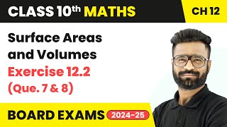 Surface Areas and Volumes  Exercise 122 Que 7 and 8  Class 10 Maths Chapter 12  CBSE 202425 [upl. by On]