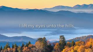 I Lift My Eyes Psalm 121  Dan Forrest [upl. by Nuahsed860]