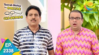 Taarak Mehta Ka Ooltah Chashmah  Episode 2338  Full Episode [upl. by Junieta]