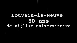 LouvainlaNeuve  50 ans de ville universitaire [upl. by Keary]