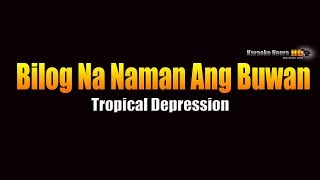 Bilog Na Naman Ang Buwan – Tropical Depression KARAOKE [upl. by Helbonna35]