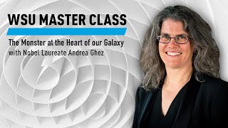 WSU Master Class The Monster at the Heart of our Galaxy with Andrea Ghez [upl. by Annagroeg]