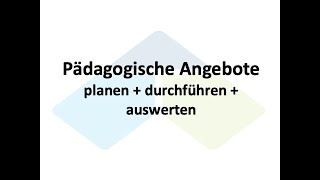 Pädagogische Angebote Planung und Durchführung [upl. by Teferi898]