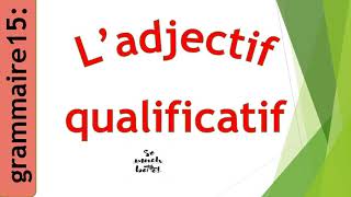 grammaire 15 l adjectif qualificatif شرح مبسط للصفة [upl. by Yekcir927]