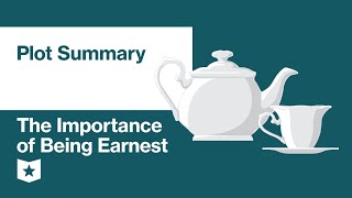 The Importance of Being Earnest by Oscar Wilde  Plot Summary [upl. by Spevek]