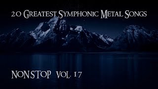 20 Greatest Symphonic Metal Songs NON STOP ★ VOL 17 [upl. by Ellevart842]