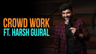 Roasted  CROWD WORK  Harsh Gujral  Standup Comedy [upl. by Eenahs]