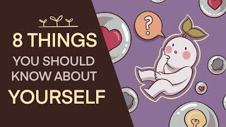 8 Important Things You Should Know About Yourself [upl. by Haseena]