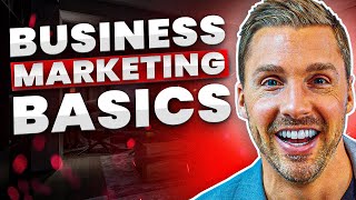 Understanding Marketing Basics For Businesses  Marketing 101 [upl. by Sixele]