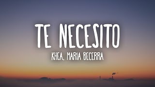 KHEA Maria Becerra  Te Necesito LetraLyrics [upl. by Astiram]