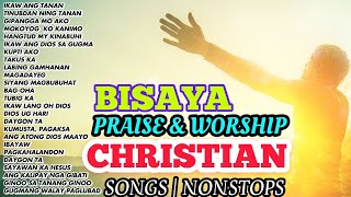 CHRISTIAN BISAYA SONGS  NONSTOP PRAISE SONGS [upl. by Fredela]