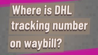 Where is DHL tracking number on waybill [upl. by Deanne]