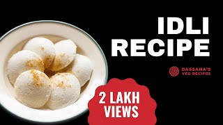 Idli Recipe Soft and Fluffy  Idli Batter  Dassanas Veg Recipes [upl. by Bloom189]