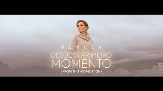 Pamela  Desde o primeiro momento quotFrom This Moment Onquot  Clipe Oficial [upl. by Eelnyl761]