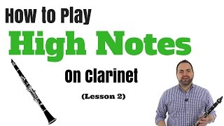 How to Play High Notes on Clarinet in Two Easy Steps Part 2 [upl. by Aenet]