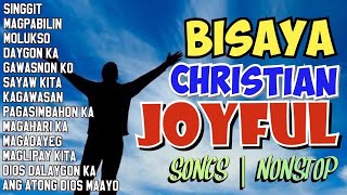 NONSTOPS BISAYA JOYFUL CHRISTIAN SONGS  BISAYA CHRISTIAN SONG [upl. by Ariek]