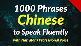 1000 Phrases to Speak Chinese Fluently  with the narrators clear voice [upl. by Wamsley859]