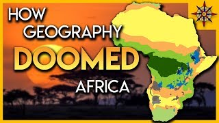 How Geography DOOMED Africa [upl. by Pasho]