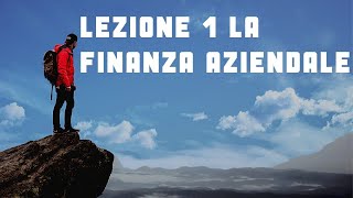 LEZIONE 1 introduzione alla Finanza Aziendale ed ai mercati finanziari [upl. by Sheffie]