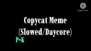 Copycat Meme SlowedDaycore [upl. by Leesen]