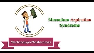 Medicoapps Masterclass  Meconium Aspiration Syndrome [upl. by Trish]