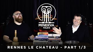 Rennes le Chateau  Part 13  Minerva Talks [upl. by Oah326]