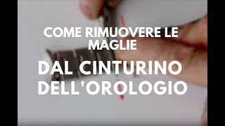 Come Rimuovere le Maglie dal Cinturino dellOrologio [upl. by Yoshio177]