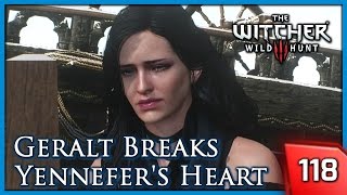 The Witcher 3 ► Geralt Breaks Yennefers Heart  The Last Wish 118 PC [upl. by Annaesor507]