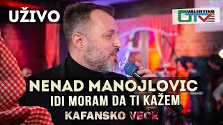 NENAD MANOJLOVIC  IDI MORAM DA TI KAZEM  2021  UZIVO  OTV VALENTINO [upl. by Tsenrae]