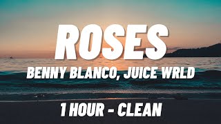 benny blanco Juice WRLD  Roses 1 HOUR  CLEAN [upl. by Tteragram]