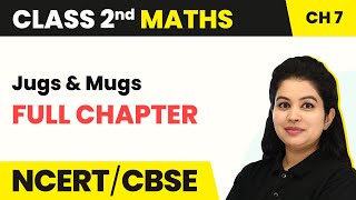 Jugs and Mugs  Full Chapter Explanation With Worksheet  Class 2 Maths Chapter 7 [upl. by Wilda]