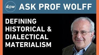 Ask Prof Wolff Defining Historical and Dialectical Materialism [upl. by Akiram]