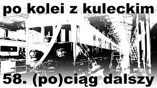 Po kolei z Kuleckim  Odcinek 58  Pociąg dalszy [upl. by Ylrebmit]