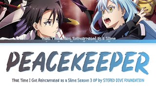 That Time I Got Reincarnated as a Slime S3  OP quotPEACEKEEPERquot by STEREO DIVE FOUNDATION Lyrics [upl. by Pelag]