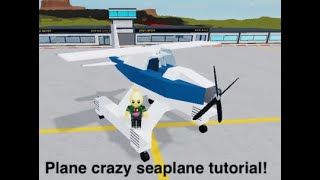 Plane Crazy Sea Plane Tutorial [upl. by Nhguavoj]