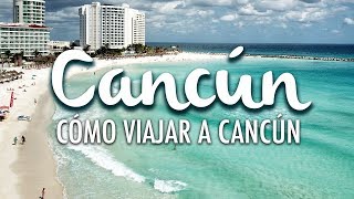 Cancún cómo viajar a Cancún y conocer la Riviera Maya [upl. by Ahsaet]