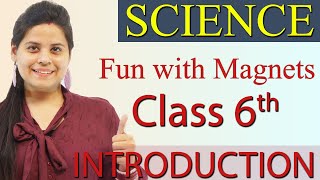 Introduction  Fun with Magnets  Chapter 10  NCERT Science Class 6 New Syllabus CBSE 2023 [upl. by Vihs]