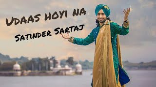 Udaas eve hoyi na  ajj khol de dillan Gall Sari  satinder sartaj live [upl. by Guntar147]