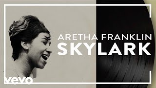 Aretha Franklin  Skylark Official Audio [upl. by Tailor]