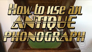 How to use an Antique Phonograph Recordology [upl. by Esinnej13]