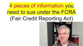 4 pieces of info to have to sue under FCRA Fair Credit Reporting Act [upl. by Nashom]