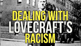 Dealing With Lovecrafts Racism [upl. by Etienne]