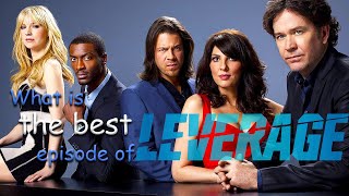 What Is The BEST Episode of Leverage [upl. by Durant]