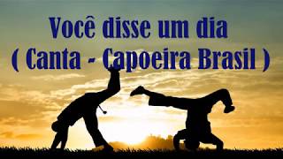 Você disse um dia  canta Capoeira Brasil [upl. by Hurff]